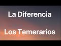 Los Temerarios - La Diferencia - Letra