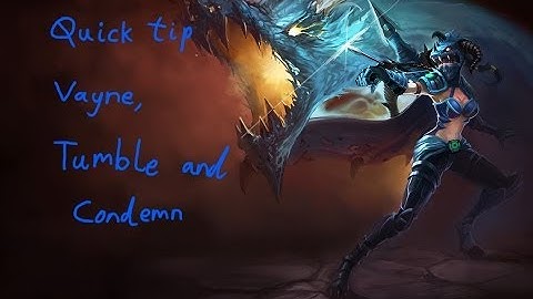 League of Legends - Quick Tip: Vayne, Tumble and Condemn