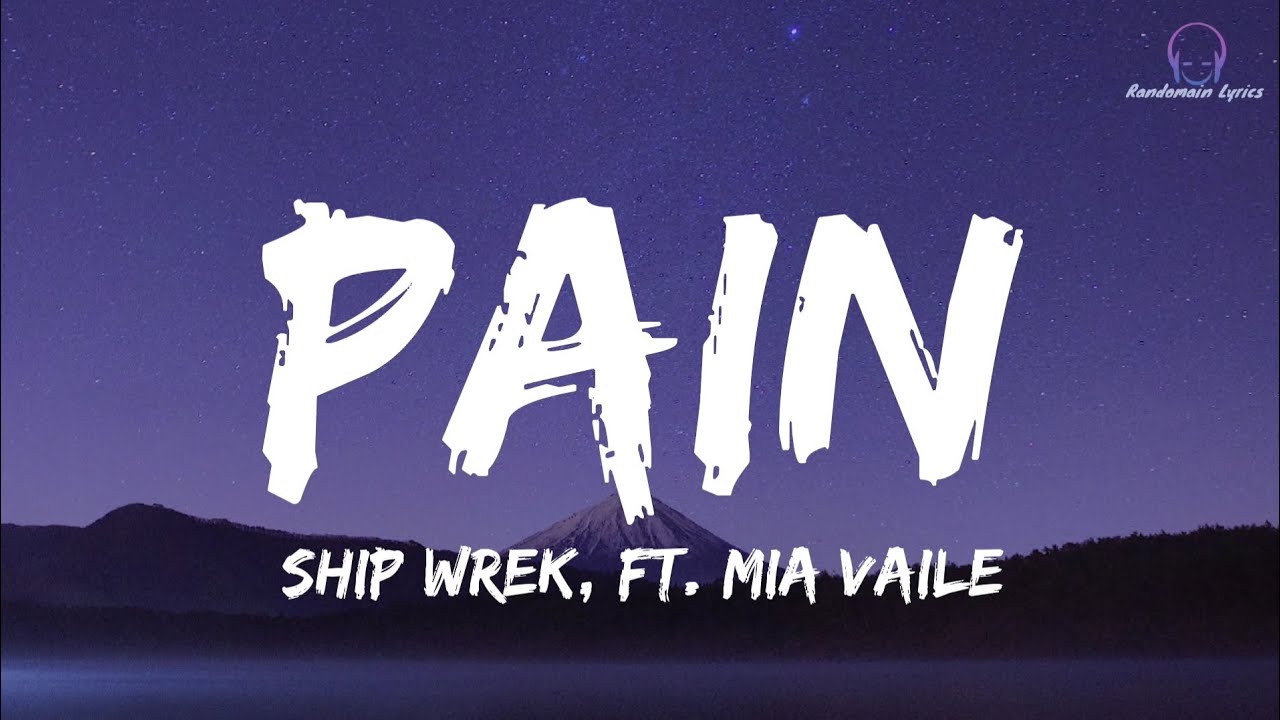Ship Wrek - Pain (Lyrics) ft. Mia Vaile - YouTube