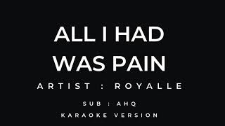 Download Lagu All I Had Was Pain - Royalle (Karaoke) MP3