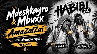 Mdeshkayro & Mbuxx – AmaZaiZai (feat. ShaunMusiq & Myztro) [Acapella]