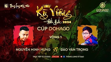 [LIVE Cờ Tướng] Kỳ Vương Đất bắc 2024 cup DOHAGO | KTQG Đào Văn Trọng vs KTQG Nguyễn Minh Hưng
