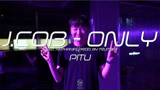 PITU Choreography / J.COB - Only (Feat. Nathania) (Prod. by Truman)