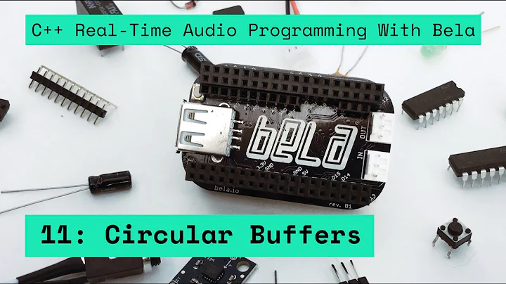 11: Circular Buffers, C++ Real-Time Audio Programming with Bela