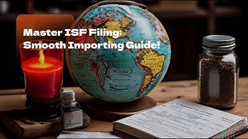 Master ISF Filing: Smooth Importing Guide!
