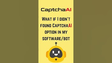 Troubleshooting CaptchaAI Option Missing in Your SoftwareBot Don