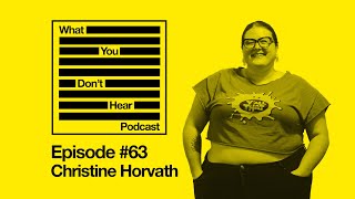 What You Don't Hear Podcast - Episode 63 - Christine Horvath of BabeRoar