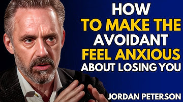 "How to Make an Avoidant Afraid of Losing You | Jordan Peterson Motivation"