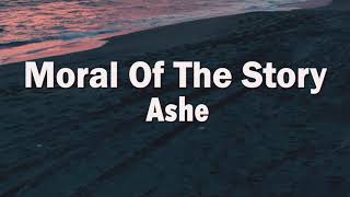 Ashe - Moral Of The Story (Lyrics) Resimi