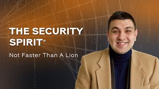The Security Spirit - Not Faster Than A Lion