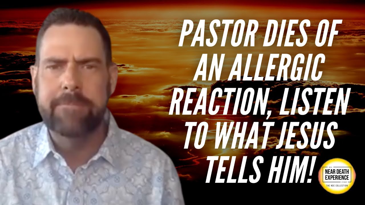 Pastor Dies of an Allergic Reaction, Listen to What Jesus Tells Him!