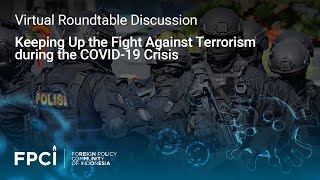 Virtual Roundtable Discussion - Keeping Up the Fight Against Terrorism during the COVID-19 Crisis