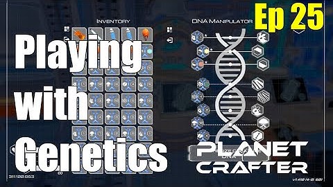 Figuring Out Genetic Crafting Ep25 Planet Crafter