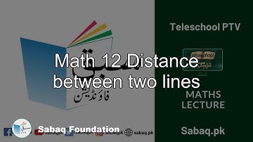 Math 12 Distance between two lines, Math Lecture | Sabaq.pk
