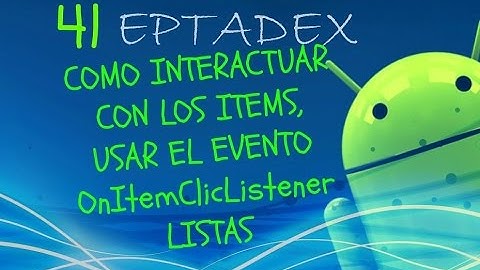 41 Como interactuar con los items, evento onClick - Android