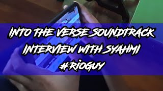 Interview with PRO Syahmi(Into The Verse) SOUNDTRACK#1 by Syahmi & Rio Guy