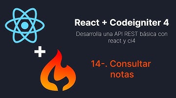 14-. Consultar notas - React + Codeigniter 4