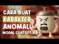 CARA BIKIN KARAKTER ANOMALI MODAL CHATGPT ⁉️