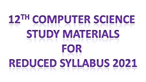 TN 12TH COMPUTER SCIENCE STUDY MATERIALS FOR REDUCED SYLLABUS 2021 / 12TH CS REDUCED SYLLABUS