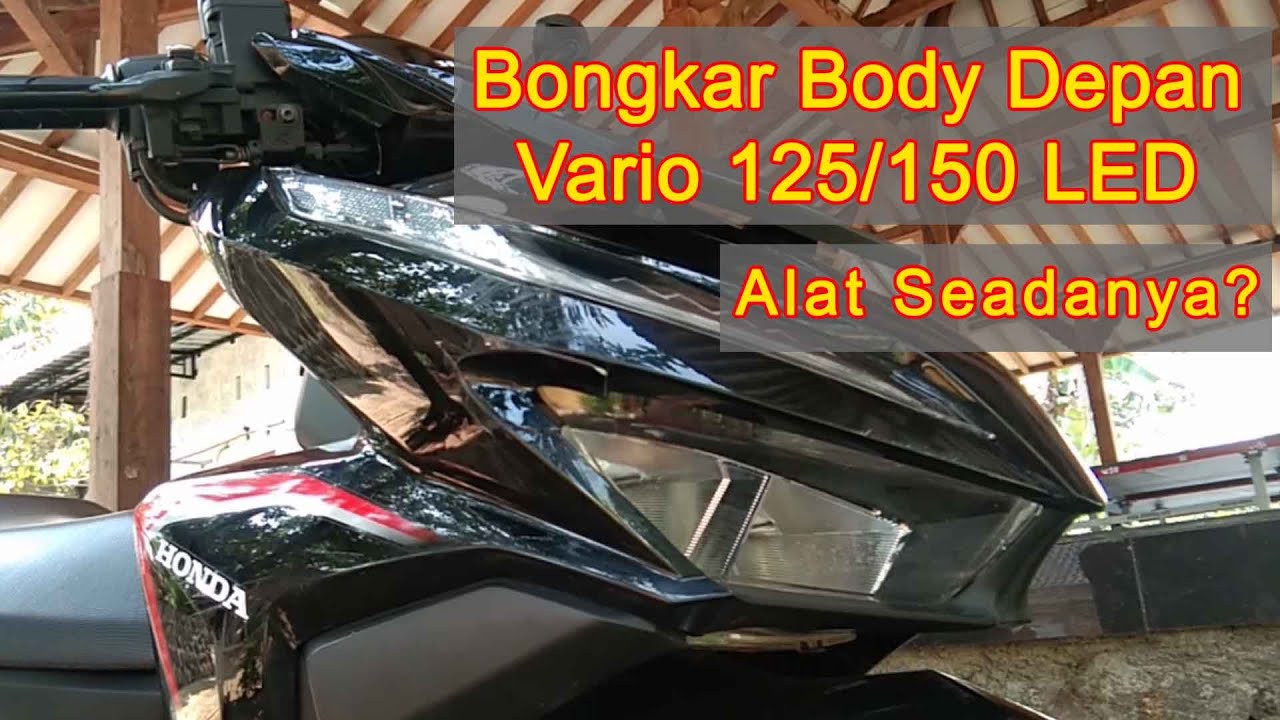 Bongkar Body Depan Vario 125 150 LED 2018 Pakai Alat Apa Adanya 