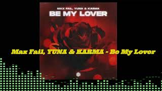 Max Fail, YUNA &amp; KARMA - #Be My Lover