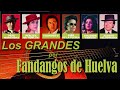 Los grandes por fandangos de huelva  perlita fosforito d vargas j valderrama pepe marchena