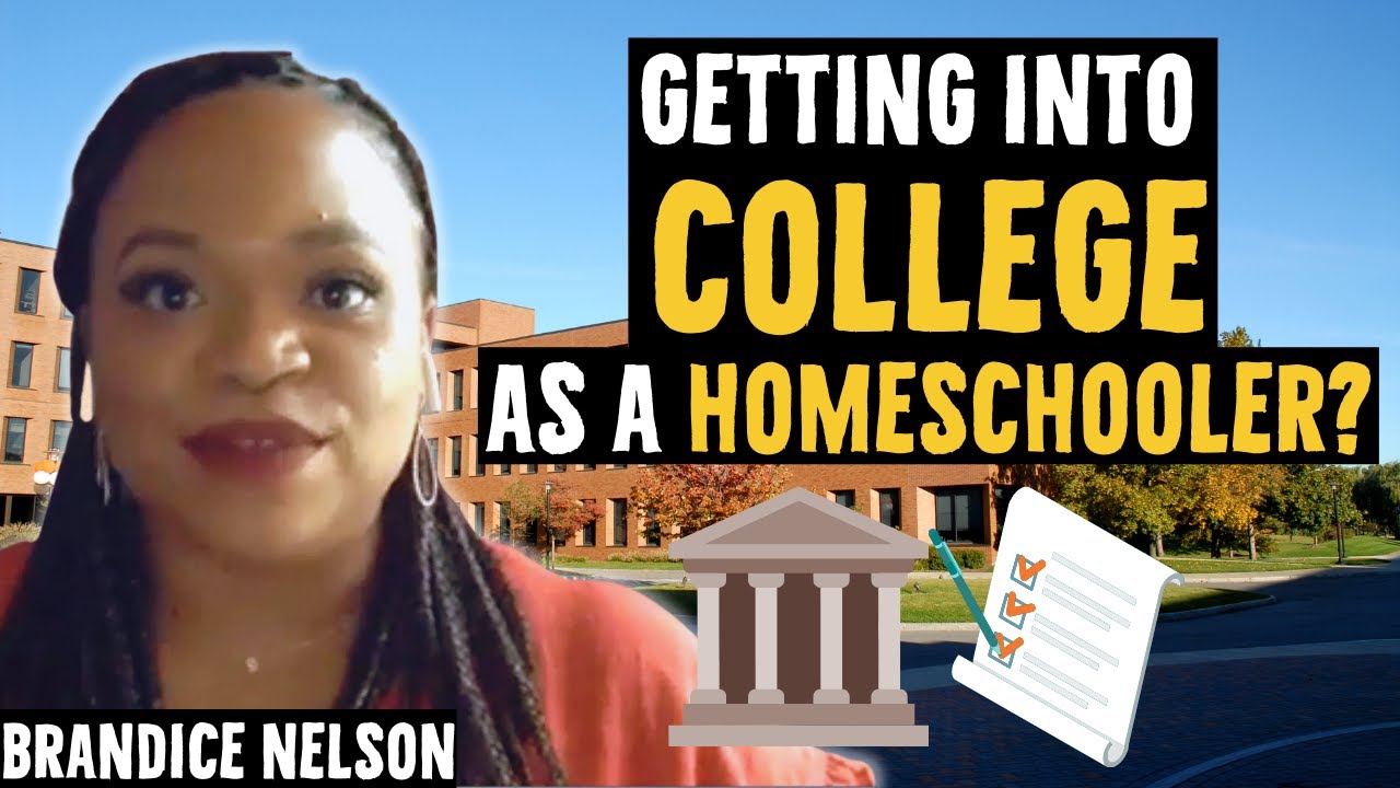 Can Homeschoolers go to College? Brandice Nelson YouTube
