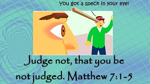 Do Not Judge Others (Matthew 7:1) 19.1