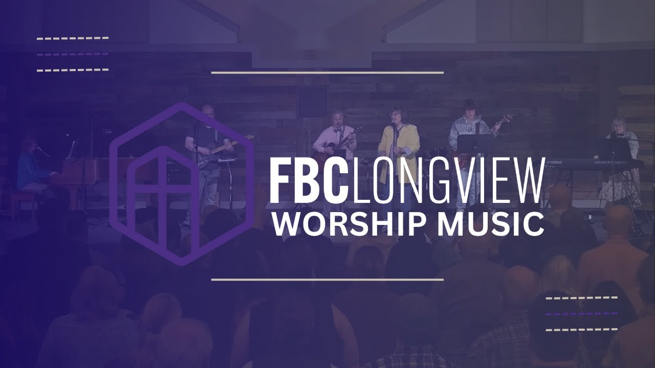 FBC Longview Worship Music Set - November 3, 2024