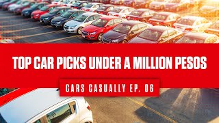 Top Car Picks Under A Million Pesos | Cars Casually Ep. 06