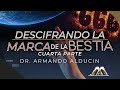 Descifrando la Marca de la Bestia - Cuarta Parte