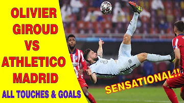 OLIVIER GIROUD VS ATLETICO MADRID (2021) ALL TOUCHES AND GOAL | SENSATIONAL ACROBATIC GOAL