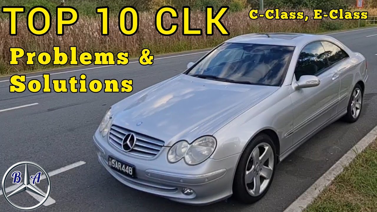 Avoid These Costly Problems - Mercedes CLK - C and E-Class 