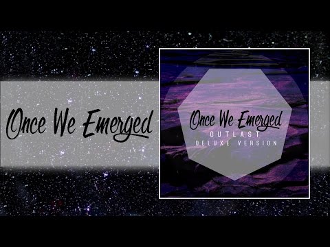 Once We Emerged - Outlast [Full EP Stream]