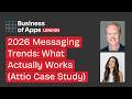 2026 Messaging Trends: What Actually Works (Attio Case Study)