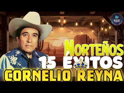 LAS 30 MEJORES CANCIONES DE CORNELIO REYNA 💖 CORNELIO REYNA  MIX EXITOS