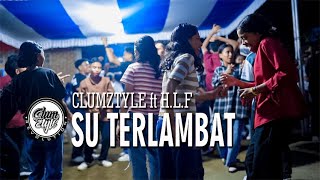 Clumztyle__Su Terlambat ft HLF