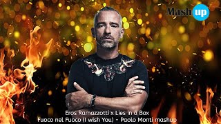 Fuoco Nel Fuoco ( I Wish You) - Eros Ramazzotti X Lies In A Box - Paolo Monti Mashup