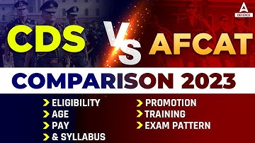 CDS vs AFCAT Comparison 2023 – Eligibility, Age, Pay, Promotion,Training, Exam Pattern and Syllabus