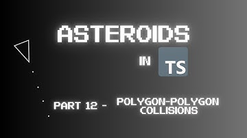 Coding Asteroids on the Web using TypeScript (Part 12 - Polygon-Polygon Collisions)