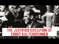 The JUSTIFIED Execution Of Ernst Kaltenbrunner - The Monster Of The Holocaust