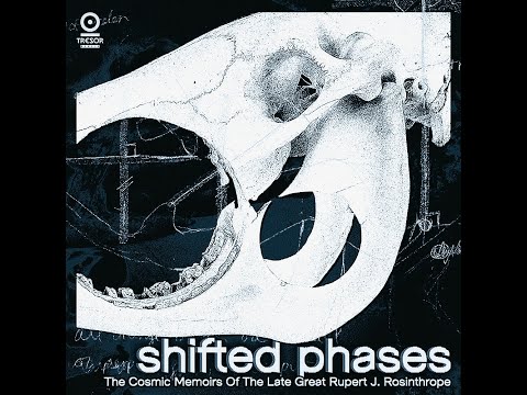 Shifted Phases — Shifted Phases – The Cosmic Memoirs Of The Late Great Rupert J  Rosinthrope [2002, Mixed]