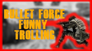 FUNNIEST TROLLING EVER | Bullet Force | Gameplay