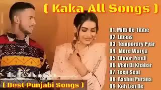 Kaka All Songs ll Best Of Kaka Hit Songs ll All MP3 Punjabi Songs Of Kaka ll Kaka New Songs ll