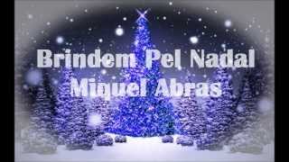 Video thumbnail of "BRINDEM PEL NADAL (LLETRA) - MIQUEL ABRAS"