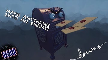 Dreams PS4 | GGD | Making Anything into an Enemy!