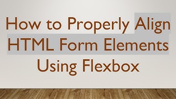 How to Properly Align HTML Form Elements Using Flexbox