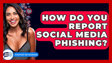 How Do You Report Social Media Phishing? - Everyday-Networking