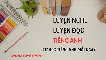 Luyện nghe - đọc tiếng Anh mỗi ngày - Part 13 | Study with me