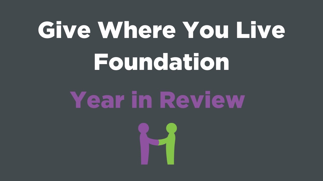 Give Where You Live Foundation 2021-2022 Year In Review